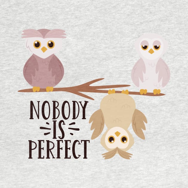 Nobody is Perfect Be Different Be Kind Funny owl Gift by SweetMay